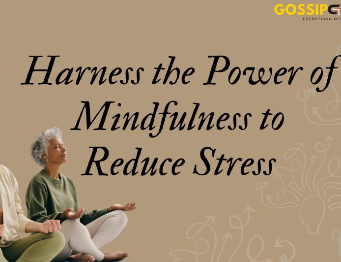 The Power of Mindfulness in Reducing Stress
