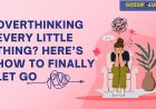 How to Stop Overthinking and Start Living in the Moment